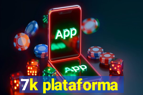 7k plataforma